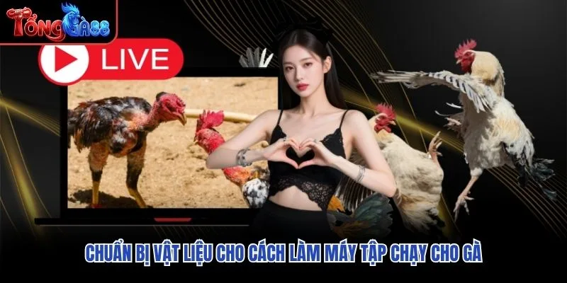 Chuẩn bị vật liệu cho cách làm máy tập chạy cho gà Chuẩn bị vật liệu cho cách làm máy tập chạy cho gà