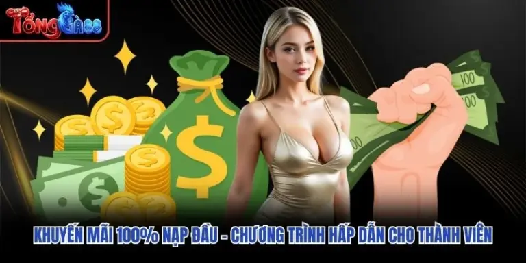 Khuyến Mãi 100% Nạp Đầu - Chương Trình Hấp Dẫn Cho Thành Viên
