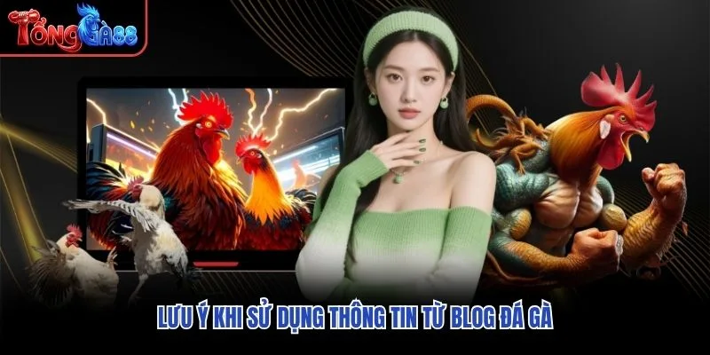 Lưu ý khi sử dụng thông tin từ Blog đá gà Lưu ý khi sử dụng thông tin từ Blog đá gà